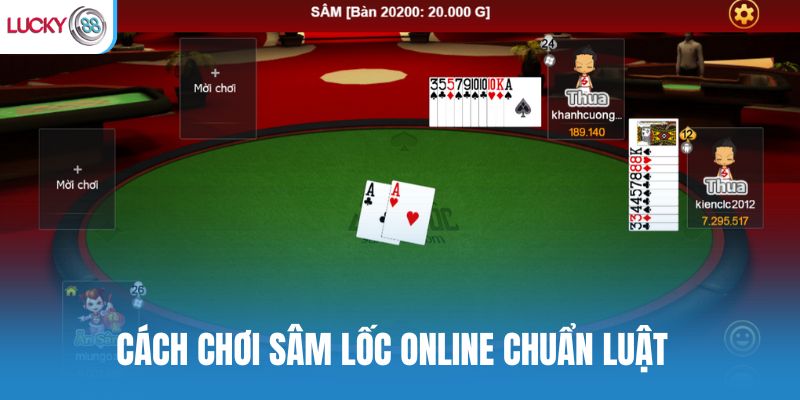 Cách chơi sâm lốc online chuẩn luật